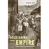 Soldiering through Empire: Race and the Making of the Decolonizing Pacific (Volume 48) (American Crossroads)