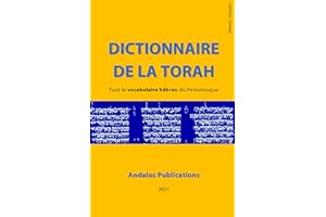 Dictionnaire de la Torah (hébreu - français) : Tout le vocabulaire hébreu du Pentateuque (Langues de la Bible et du Coran t. 