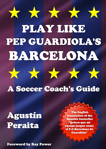 Download Play Like Pep Guardiola's Barcelona: A Soccer Coach's Guide (English Edition) PDF