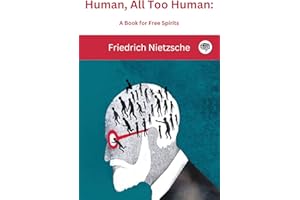 Human, All Too Human: A Book for Free Spirits
