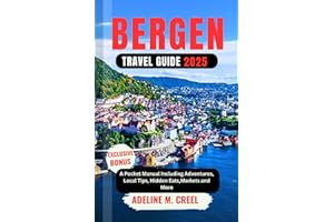 BERGEN TRAVEL GUIDE 2025: A Pocket Manual Including Adventures, Local Tips, Hidden Eats, Markets and More