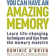 You Can Have an Amazing Memory: Learn Life-Changing Techniques and Tips from the Memory Maestro
