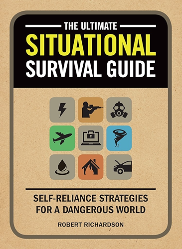 Download The Ultimate Situational Survival Guide: Self-Reliance Strategies for a Dangerous World (English Edition) PDF