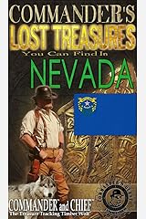 COMMANDER'S LOST TREASURES YOU CAN FIND IN THE STATE OF NEVADA - FULL COLOR EDITION Kindle Edition