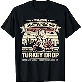 First Annual Turkey Drop As God is My Witness Turkeys Fly T-Shirt
