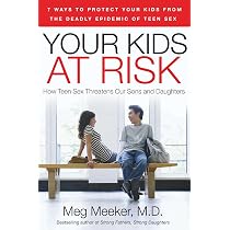 Your Kids at Risk: How Teen Sex Threatens Our Sons and Daughters ...