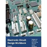 Electronic Circuit Design Workbook: Design and build your own circuits with this useful workbook, 120 pages with date, project name and notes fields, ... layout, ideal circuit prototyping aid.
