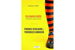 Phobie scolaire et troubles anxieux: Une enquête inédite auprès de 1001 parents d'enfants en phobie scolaire (French Edition)