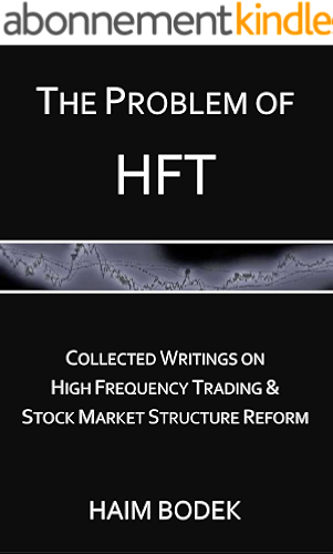 Download The Problem of HFT - Collected Writings on High Frequency Trading & Stock Market Structure Reform (English Edition) PDF
