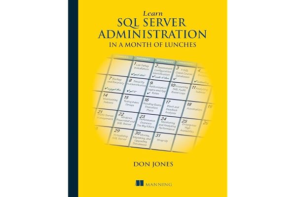 Learn SQL Server Administration in a Month of Lunches: Covers Microsoft SQL Server 2005-2014