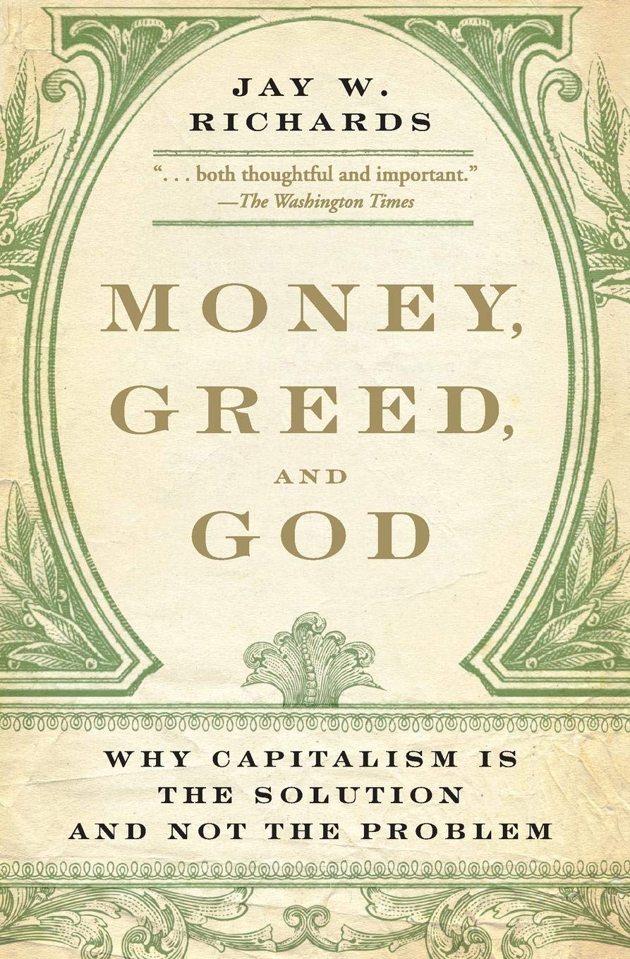 Money Greed And God Why Capitalism Is The Solution And - 