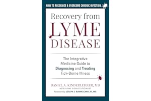 Recovery from Lyme Disease: The Integrative Medicine Guide to Diagnosing and Treating Tick-Borne Illness