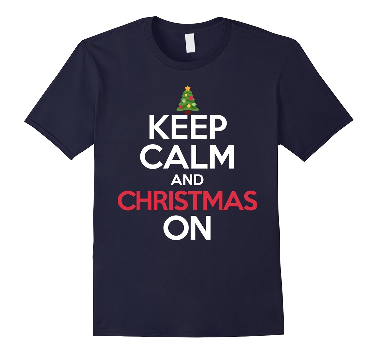 Keep Calm and Christmas On T-Shirt-ANZ