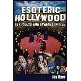 Esoteric Hollywood:: Sex, Cults and Symbols in Film