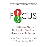 Focus: Use Different Ways of Seeing the World for Success and Influence