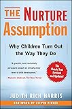 The Nurture Assumption: Why Children Turn Out the Way They Do, Revised and Updated