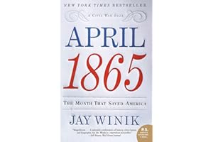 April 1865: The Month That Saved America – A Gripping History of Lincoln's Assassination and the Nation's Harrowing Rebirth