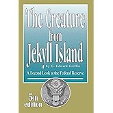 The Creature from Jekyll Island: A Second Look at the Federal Reserve