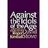 Against the Idols of the Age