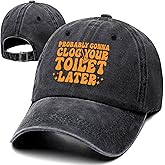 Probably Gonna Clog Your Toilet Later Funny Retro Washed Cotton Baseball Cap, Adjustable Lightweight and Breathable Unisex Sayings Humor Hat, Gifts for Men Women Moms Dads Friend Bestie Coworker
