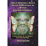 What Witches Don't Want Christians to Know -Expanded Edition