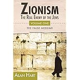 Zionism: The Real Enemy of the Jews, Vol. 1: The False Messiah