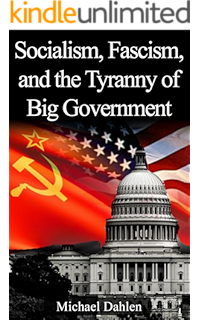 Socialism, Fascism, and the Tyranny of Big Government