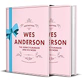 Wes Anderson: The Iconic Filmmaker and his Work (Iconic Filmmakers Series)