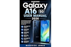 Samsung Galaxy A16 5G User Manual 2026: A Simple Beginner’s Guide to Setup, Smart Switch, Calls, Camera, Battery Life, and Ev