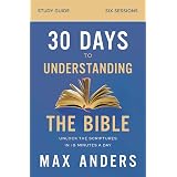 30 Days to Understanding the Bible, 30th Anniversary: Unlock the ...