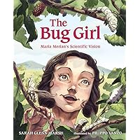 The Bug Girl: Maria Merian's Scientific Vision