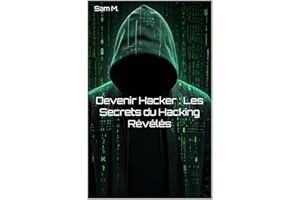 Devenir Hacker : Les Secrets du Hacking Révélés (French Edition)
