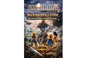 Final Fantasy IX Remake Walkthrough & Guide: Tips, Tricks, Best Weapons, Leveling & Boss Battles
