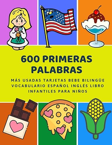 Download 600 Primeras Palabras Más Usadas Tarjetas Bebe Bilingüe Vocabulario Español Inglés Libro Infantiles Para Niños: Aprender imaginario diccionario básico ... numeros animales 2 años y principianteso. PDF