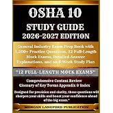OSHA 10 STUDY GUIDE 2026-2027 EDITION: General Industry Exam Prep Book with 1,200+ Practice Questions, 12 Full-Length Mock Exams, Detailed Answer ... Safety &amp; Health Exam Preparation Series)