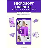 OneNote for Everyone: Simplify Your Notes, Organize Your World (Microsoft 365 Essentials: Tools for Productivity)