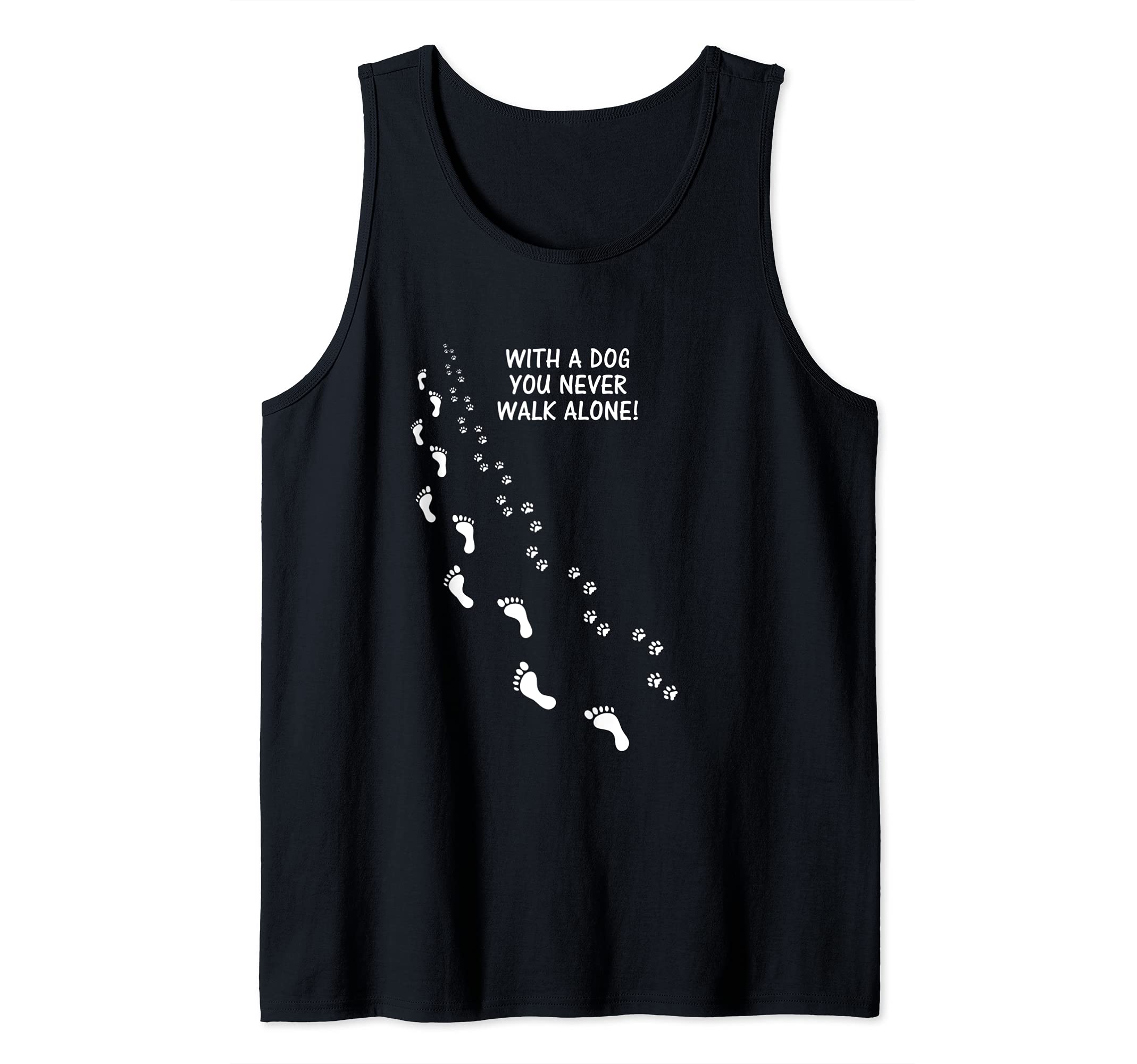 With A Dog You Never Walk so Alone paw print Tank Top