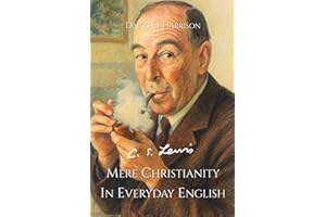 C.S. LEWIS, MERE CHRISTIANITY (IN EVERYDAY ENGLISH)