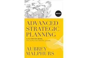 Advanced Strategic Planning: A 21st-Century Model for Church and Ministry Leaders