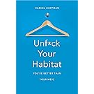 Unf*ck Your Habitat: You're Better Than Your Mess