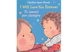I Will Love You Forever / Te amaré por siempre (Scholastic Bilingual) (Caroline Jayne Church) (Spanish and English Edition)