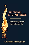 The Power of Divine Eros: The Illuminating Force of Love in Everyday Life