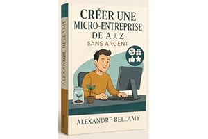 Créer une Micro-Entreprise de A à Z: Sans Argent (French Edition)