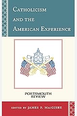 Catholicism and the American Experience: Portsmouth Review Kindle Edition