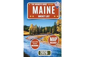Maine Bucket List Guide: Beyond the Tourist Trails: Discover 120 Must-See Places Across Maine — Hidden Gems, Natural Wonders, Iconic Attractions, and Historic Landmarks with Insider Guides and Map