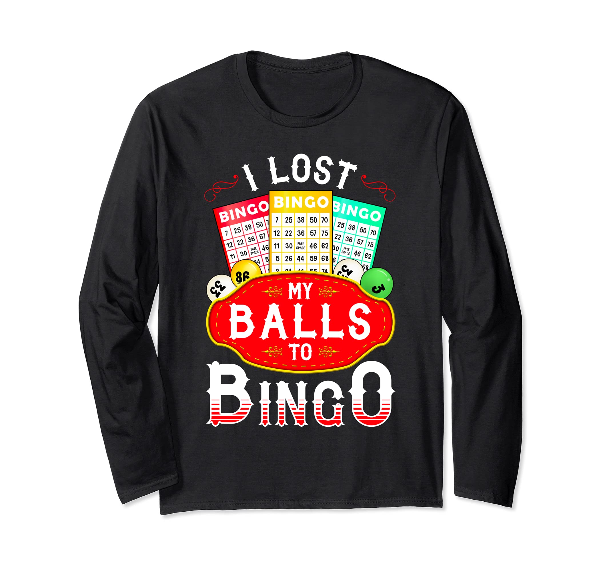 I Lost My Balls to Bingo Long Sleeve T-Shirt