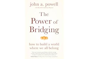 The Power of Bridging: How to Build a World Where We All Belong