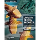 Origami Design Secrets: Mathematical Methods for an Ancient Art, Second Edition