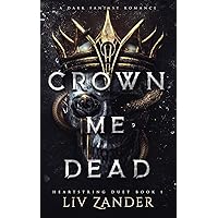 Crown Me Dead: A Dark Fantasy Romance (Heartstring Duet)
