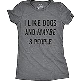 Crazy Dog Womens I Like Dogs and Maybe 3 People T Shirt Funny Graphic Novelty Tee Puppy Dog Parent Shirt